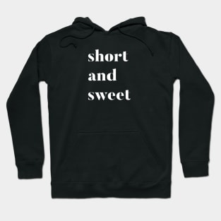 Short and sweet Hoodie